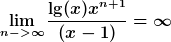 [latex]\lim_{n->\infty}   \frac{\lg(x) x^{n+1}}{(x-1)}=\infty [/latex]